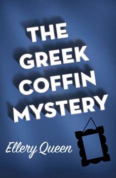 The Greek Coffin Mystery - Book #4 of the Ellery Queen Detective