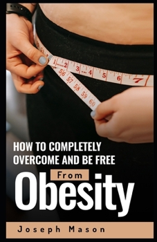 Paperback How to Completely Overcome and be Free from Obesity Book