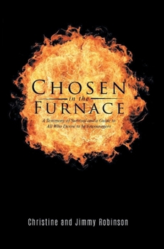 Hardcover Chosen in the Furnace: A Testimony of Survival and a Guide to All Who Desire to be Encouragers Book