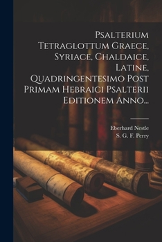 Paperback Psalterium Tetraglottum Graece, Syriace, Chaldaice, Latine, Quadringentesimo Post Primam Hebraici Psalterii Editionem Anno... [Latin] Book