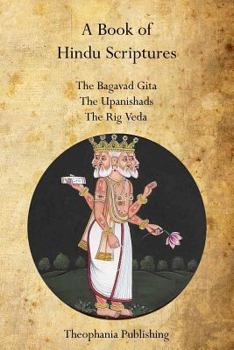 Paperback A Book of Hindu Scriptures: The Bagavad Gita, The Upanishads, The Rig - Veda Book