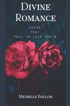 Paperback Divine Romance: Pause - Pray - Fall In Love Again Book