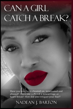 Paperback Can a Girl Catch a Break?: Have you ever been cheated on, mistreated and abused? Have you suffered a miscarriage or heart-break? How did you conq Book