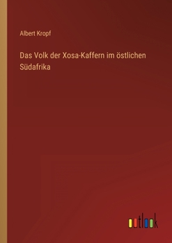 Paperback Das Volk der Xosa-Kaffern im östlichen Südafrika [German] Book