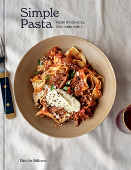 Hardcover Simple Pasta: Pasta Made Easy. Life Made Better. [A Cookbook] Book