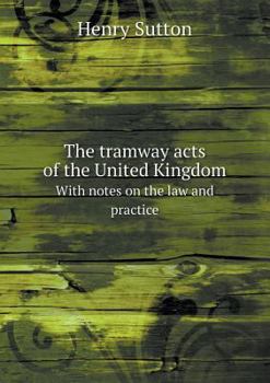 Paperback The tramway acts of the United Kingdom With notes on the law and practice Book