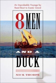 Hardcover 8 Men and a Duck: An Improbable Voyage by Reed Boat to Easter Island Book