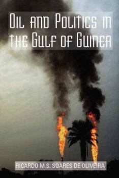 Paperback Oil and Politics in the Gulf of Guinea (Columbia/Hurst) Book