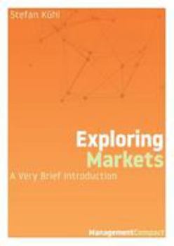 Paperback Exploring Markets: A Very Brief Introduction Book