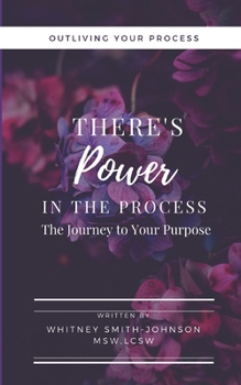 Paperback There's Power in the Process: The Journey to your Purpose Book