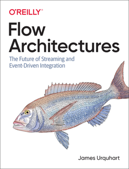 Paperback Flow Architectures: The Future of Streaming and Event-Driven Integration Book