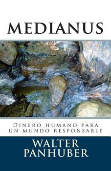 Paperback Medianus: Dinero Humano Para Un Mundo Responsable [Spanish] Book