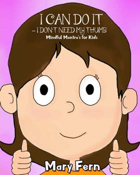 Paperback I Can Do It - I Don't Need My Thumb: Mindful Methods For Kids Book