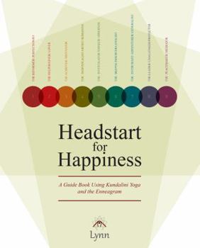 Paperback Headstart for Happiness: A Guide Book Using Kundalini Yoga and the Enneagram Book