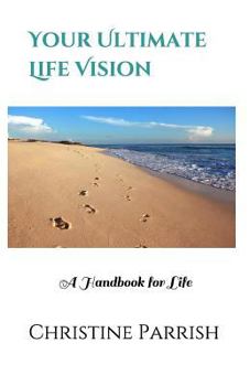 Paperback Your Ultimate Life Vision: A Handbook for Life Book