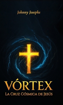 Hardcover Vórtex: La Cruz Cósmica de Jesús (Spanish Edition) [Spanish] Book