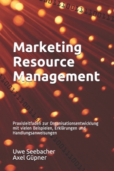 Paperback Marketing Resource Management: Praxisleitfaden zur Organisationsentwicklung mit vielen Beispielen, Erklärungen und Handlungsanweisungen [German] Book