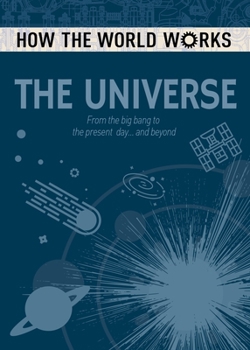 Paperback How the World Works: The Universe: From the Big Bang to the Present Day... and Beyond Book