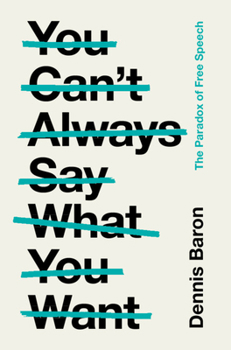 Hardcover You Can't Always Say What You Want: The Paradox of Free Speech Book