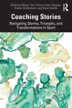 Paperback Coaching Stories: Navigating Storms, Triumphs, and Transformations in Sport Book