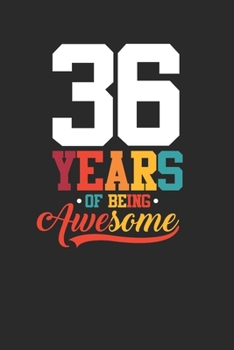 36 Years Of Being Awesome: Small Lined Notebook –  Awesome Birthday Gift Idea