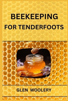 Paperback Beekeeping for Tenderfoots: A Beginner's Guide to Beekeeping and Honey Production (2024) Book