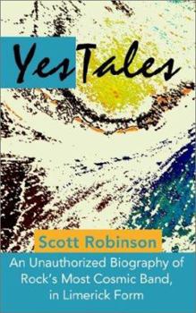 Paperback YesTales: An Unauthorized Biography of Rock's Most Cosmic Band, in Limerick Form Book