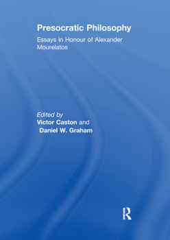 Paperback Presocratic Philosophy: Essays in Honour of Alexander Mourelatos Book