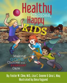 Paperback Healthy Choices, Happy Kids: Making Good Choices with Everyday Care Book