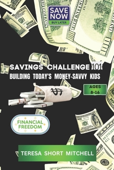Paperback Savings Challenge 101: Building Today's Money-Savvy Kids Ages 8-16 Book