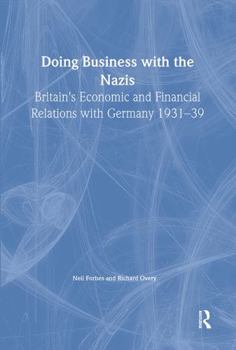 Hardcover Doing Business with the Nazis: Britain's Economic and Financial Relations with Germany 1931-39 Book