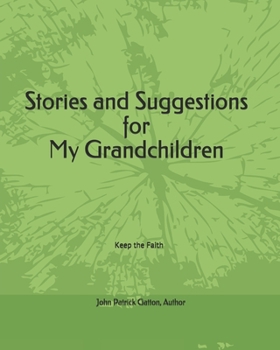 Paperback Stories and Suggestions for My Grandchildren: Keep the Faith Book