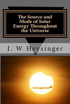 Paperback The Source and Mode of Solar Energy Throughout the Universe Book