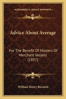 Paperback Advice About Average: For The Benefit Of Masters Of Merchant Vessels (1857) Book