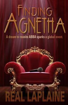 Paperback Finding Agnetha: A Dream to Reunite Abba Sparks a Global Event! Book