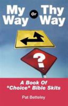 Paperback My Way or Thy Way: A Book of Choice Bible Skits Book