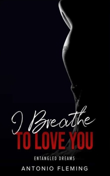 Paperback I Breathe To Love You: Entangled Dreams Book