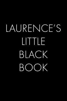 Paperback Laurence's Little Black Book: The Perfect Dating Companion for a Handsome Man Named Laurence. A secret place for names, phone numbers, and addresses Book