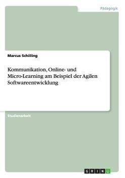 Paperback Kommunikation, Online- und Micro-Learning am Beispiel der Agilen Softwareentwicklung [German] Book