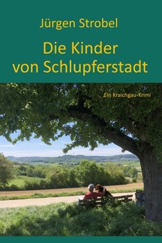 Paperback Die Kinder von Schlupferstadt: Ein Kraichgau-Krimi [German] Book