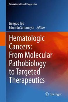 Hardcover Hematologic Cancers: From Molecular Pathobiology to Targeted Therapeutics Book