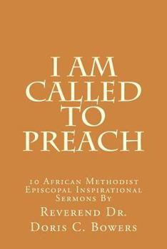 I Am Called to Preach: 10 African Methodist Episcopal Inspirational Sermons