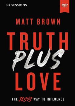 DVD Truth Plus Love Video Study: The Jesus Way to Influence Book