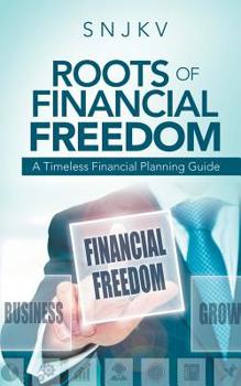 Paperback Roots of Financial Freedom: A Timeless Financial Planning Guide Book