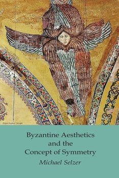 Paperback Byzantine Aesthetics and the Concept of Symmetry Book