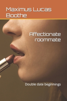Paperback Affectionate roommate: Double date beginnings Book