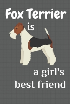Fox Terrier is a girl’s best friend: For Fox Terrier Dog Fans