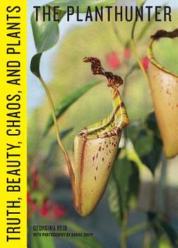 Hardcover The Planthunter: Truth, Beauty, Chaos, and Plants Book