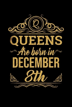 Queens Are Born In December 8th Notebook Birthday Gift: Lined Notebook / Journal Gift, 100 Pages, 6x9, Soft Cover, Matte Finish