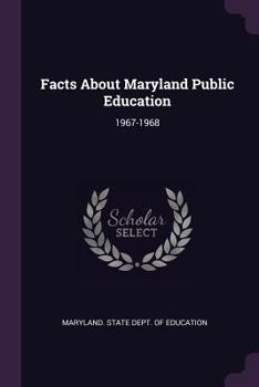 Paperback Facts about Maryland Public Education: 1967-1968 Book